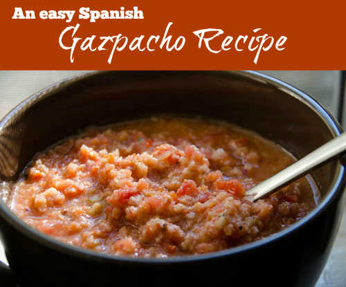 An easy Spanish Gazpacho Recipe