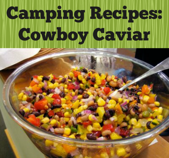 Healthy & Easy Camping Recipes: A Cowboy Caviar Recipe