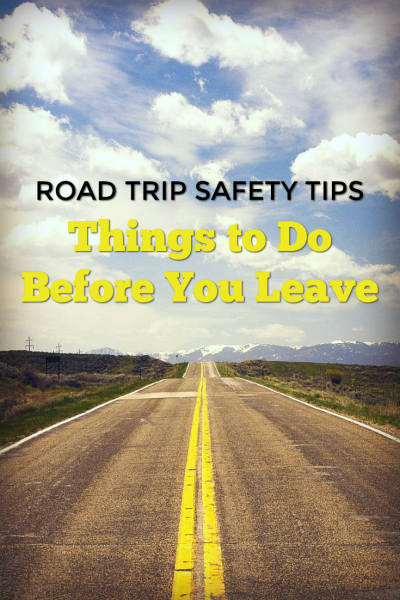 Road Trip Safety Tips: Things to Do Before You Leave